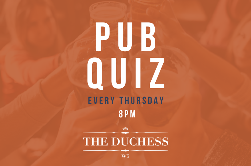 Hammersmith Pub Quiz Night at The Duchess every Thursday.